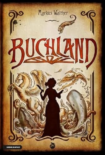 Buchland: Fantastischer Roman Buchland: Fantastischer Roman von Lindwurm Verlag