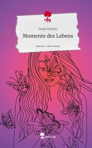 Momente des Lebens. Life is a Story - story.one von story.one publishing