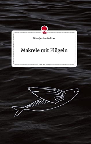 Makrele mit Flügeln. Life is a Story - story.one von story.one publishing