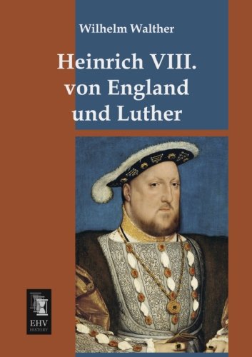 Heinrich VIII. von England und Luther
