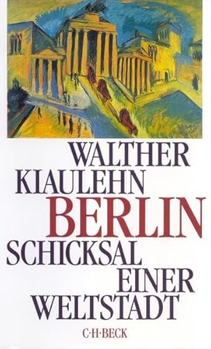 Berlin. Schicksal einer Weltstadt. von Beck C. H.