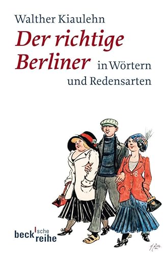 Der richtige Berliner: in Wörtern und Redensarten (Beck'sche Reihe)