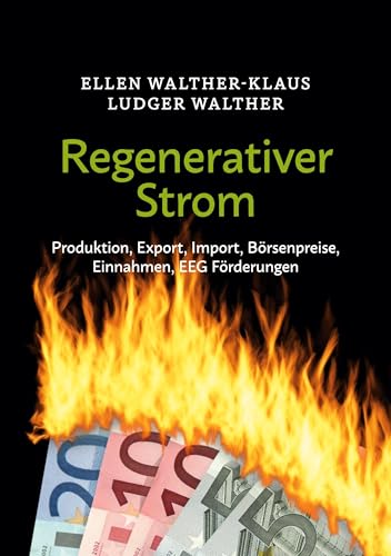 Regenerativer Strom: Produktion, Export, Import, Börsenpreise, Einnahmen, EEG Förderungen