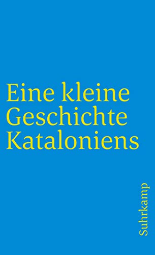 Eine kleine Geschichte Kataloniens (suhrkamp taschenbuch) von Suhrkamp Verlag AG