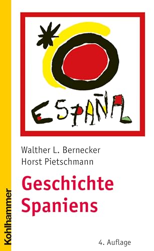 Geschichte Spaniens: Von der frühen Neuzeit bis zur Gegenwart (Ländergeschichten)