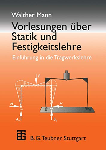 Vorlesungen über Statik und Festigkeitslehre. Einführung in die Tragwerkslehre. von Vieweg+Teubner Verlag