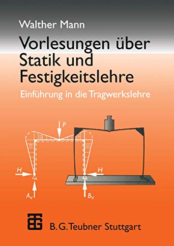 Vorlesungen über Statik und Festigkeitslehre. Einführung in die Tragwerkslehre.