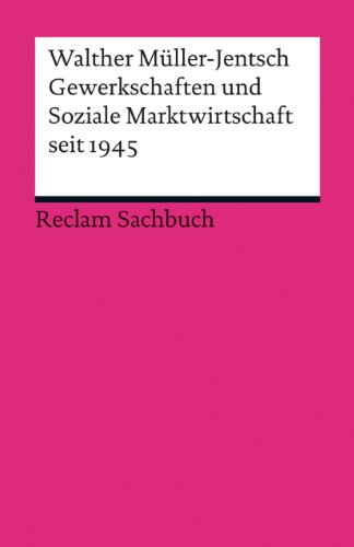 Gewerkschaften und Soziale Marktwirtschaft seit 1945 (Reclams Universal-Bibliothek)