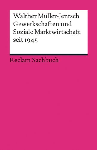 Gewerkschaften und Soziale Marktwirtschaft seit 1945 (Reclams Universal-Bibliothek) von Reclam Philipp Jun.