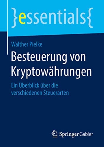 Besteuerung von Kryptowährungen: Ein Überblick über die verschiedenen Steuerarten (essentials)