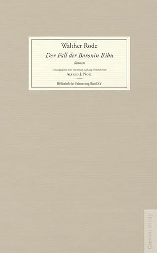 Der Fall der Baronin Bibu: und andere Geschichten aus dem Leben. Herausgegeben und mit einem Anhang versehen von Alfred J. Noll (Bibliothek der Erinnerung) von Czernin Verlags GmbH