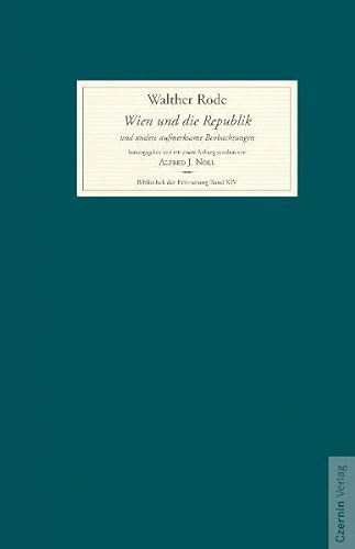 Wien und die Republik und andere aufmerksame Beobachtungen: herausgegeben und mit einem Anhang versehen von Alfred J. Noll (Bibliothek der Erinnerung) von Czernin