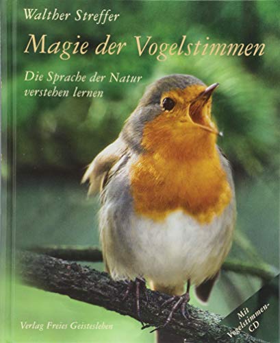 Magie der Vogelstimmen: Die Sprache der Natur verstehen lernen von Freies Geistesleben GmbH