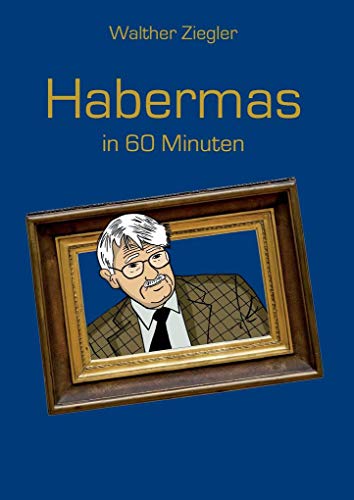 Habermas in 60 Minuten (Große Denker in 60 Minuten)