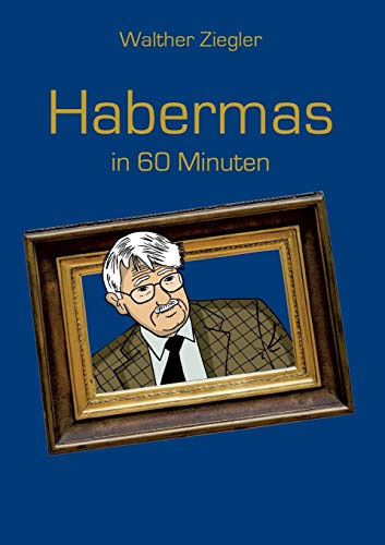 Habermas in 60 Minuten (Große Denker in 60 Minuten) von Books on Demand