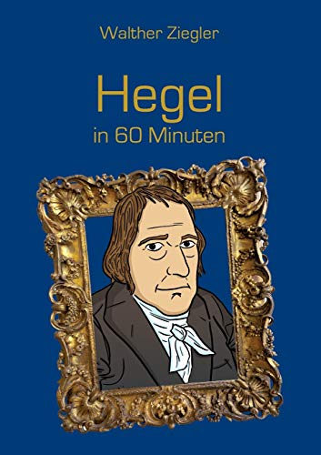 Hegel in 60 Minuten von Books on Demand