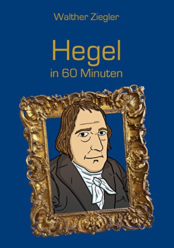 Hegel in 60 Minuten (Große Denker in 60 Minuten) von Books on Demand