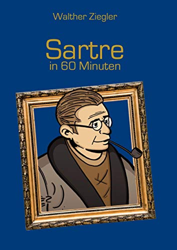 Sartre in 60 Minuten Sartre in 60 Minuten