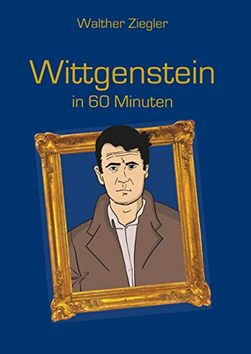 Wittgenstein in 60 Minuten Wittgenstein in 60 Minuten von Books on Demand GmbH
