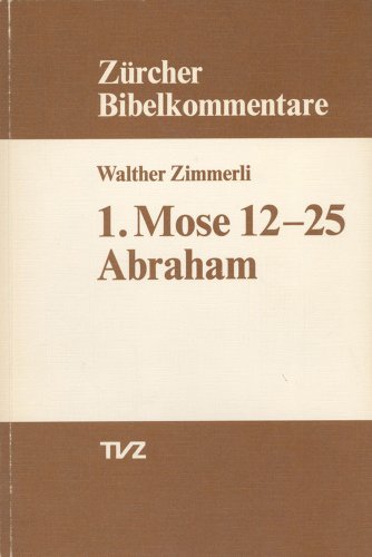 Erster Mose, Kapitel 12-25: Abraham (Zürcher Bibelkommentare. Altes Testament) von Tvz - Theologischer Verlag Zurich