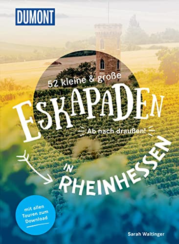 52 kleine & große Eskapaden in Rheinhessen: Ab nach draußen! (DuMont Eskapaden) von DuMont Reiseverlag