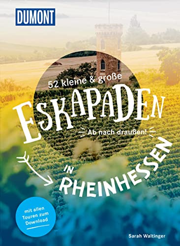52 kleine & große Eskapaden in Rheinhessen: Ab nach draußen! (DUMONT Eskapaden) von DuMont Reiseverlag