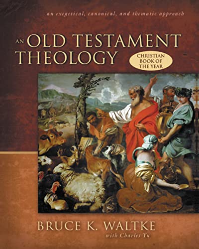 An Old Testament Theology: An Exegetical, Canonical, and Thematic Approach von Zondervan