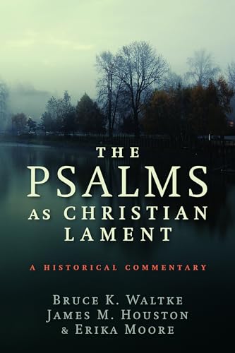 The Psalms as Christian Lament: A Historical Commentary von William B. Eerdmans Publishing Company
