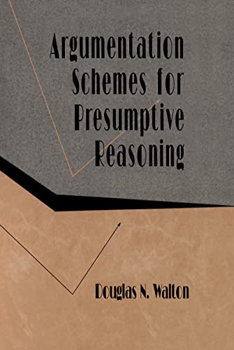 Argumentation Schemes for Presumptive Reasoning Argumentation Schemes for Presumptive Reasoning