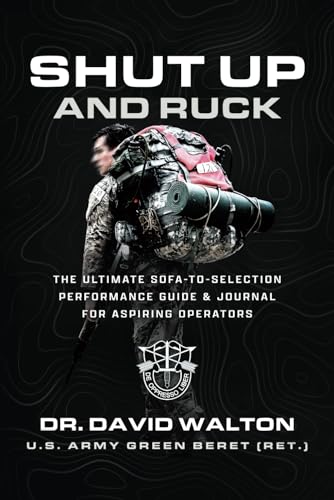 Shut Up and Ruck: THE ULTIMATE SOFA-TO-SELECTION PERFORMANCE GUIDE AND JOURNAL FOR ASPIRING OPERATORS von TFVooDoo