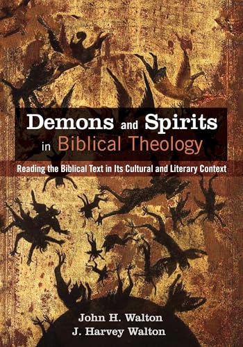 Demons and Spirits in Biblical Theology: Reading the Biblical Text in Its Cultural and Literary Context von Cascade Books