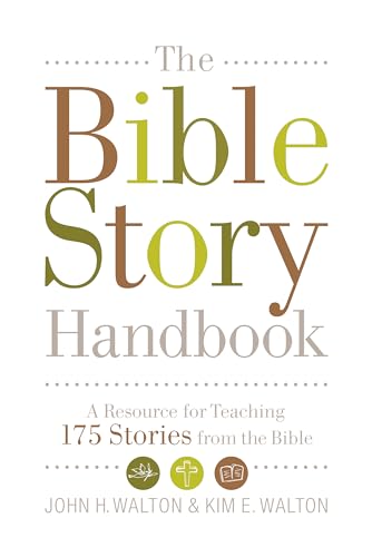 The Bible Story Handbook: A Resource for Teaching 175 Stories from the Bible: A Resource for Teaching 150 Stories from the Bible von Crossway Books