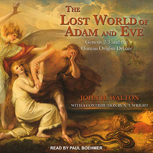 The Lost World of Adam and Eve: Genesis 2-3 and the Human Origins Debate von Tantor