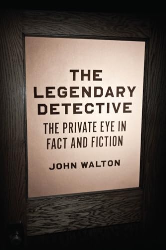 The Legendary Detective: The Private Eye in Fact and Fiction von University of Chicago Press