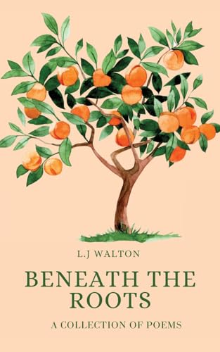 Beneath the Roots: A Collection of Poems von Palmetto Publishing