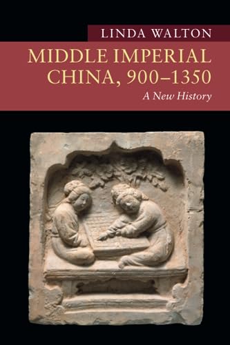 Middle Imperial China, 900–1350: A New History (New Approaches to Asian History)