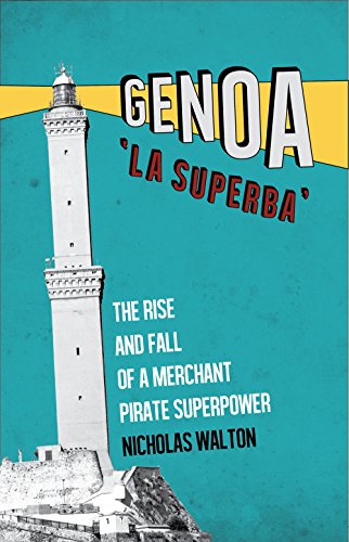 Genoa, 'La Superba': The Rise and Fall of a Merchant Pirate Superpower