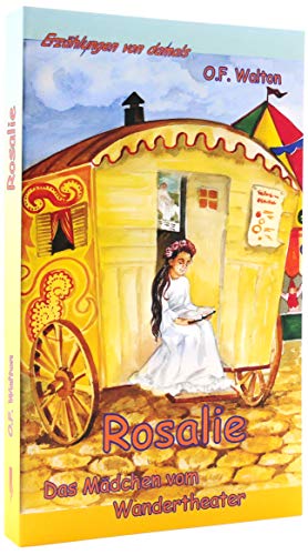 Rosalie: Das Mädchen vom Wandertheater (Erzählungen von damals)