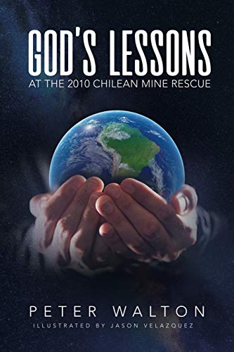 God's Lessons: At The 2010 Chilean Mine Rescue