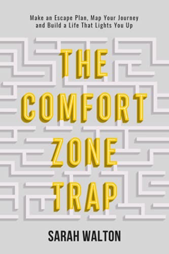 The Comfort Zone Trap: Make an Escape Plan, Map Your Journey and Build a Life That Lights You Up