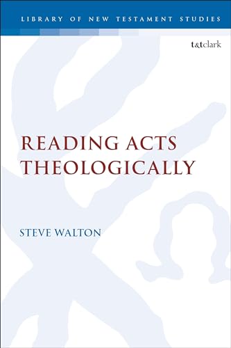 Reading Acts Theologically (The Library of New Testament Studies) von T&T Clark