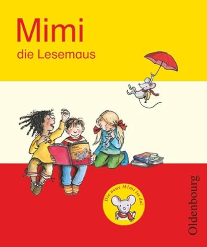 Mimi, die Lesemaus - Fibel für den Erstleseunterricht - Ausgabe E für alle Bundesländer - Ausgabe 2008: Fibel von Oldenbourg Schulbuchverlag