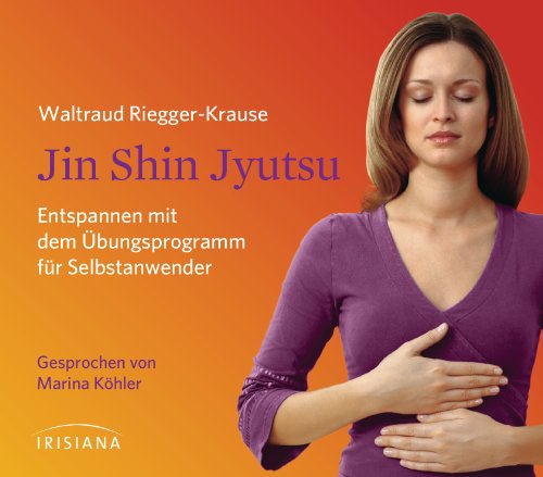 Jin Shin Jyutsu CD: Entspannen mit dem Übungsprogramm für Selbstanwender Jin Shin Jyutsu CD: Entspannen mit dem Übungsprogramm für Selbstanwender