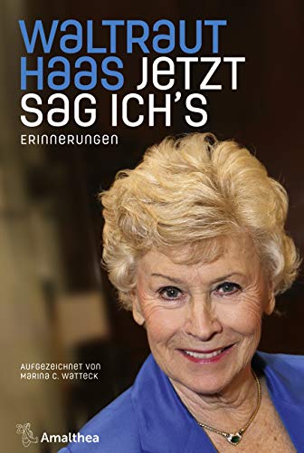 Jetzt sag ich's: Erinnerungen. Aufgezeichnet von Marina C. Watteck von Amalthea Verlag