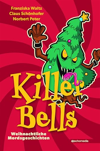 KillerBells: Weihnachtliche Mordsgeschichten von echo medienhaus