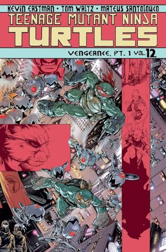 Teenage Mutant Ninja Turtles Volume 12: Vengeance Part 1