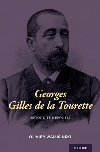 Georges Gilles de la Tourette: Beyond the Eponym