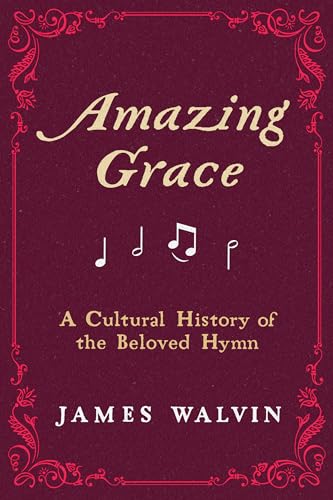 Amazing Grace: A Cultural History of the Beloved Hymn von University of California Press