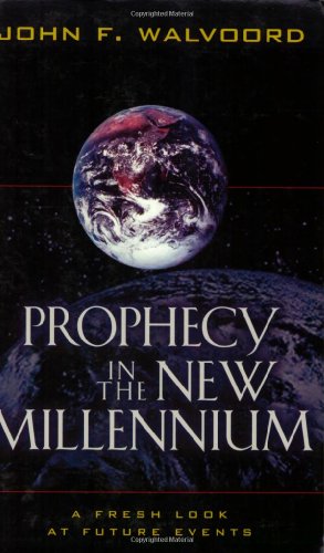 Prophecy in the New Millennium: A Fresh Look at Future Events