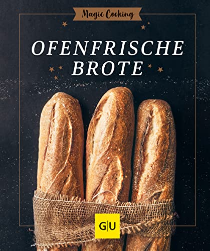 Ofenfrische Brote (GU Magic Cooking) von Gräfe und Unzer